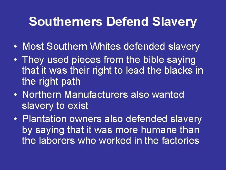 Southerners Defend Slavery • Most Southern Whites defended slavery • They used pieces from