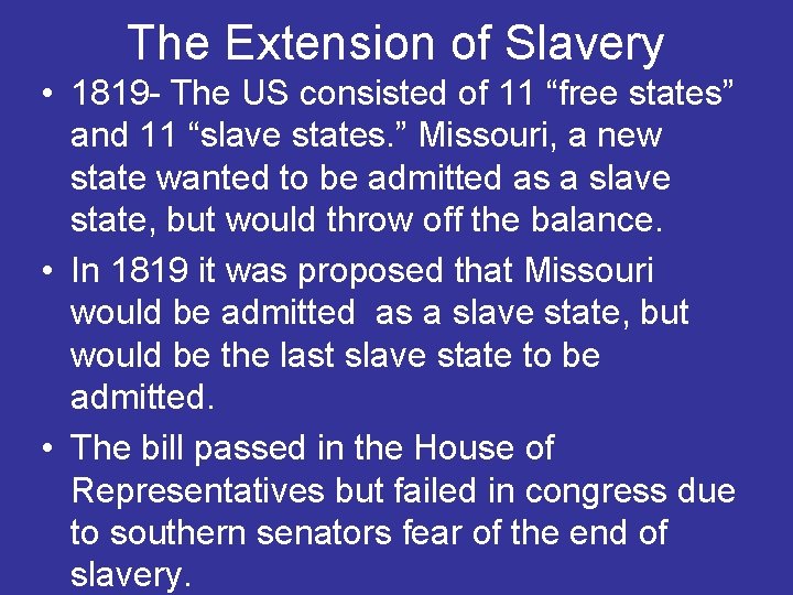 The Extension of Slavery • 1819 - The US consisted of 11 “free states”