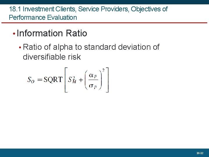 18. 1 Investment Clients, Service Providers, Objectives of Performance Evaluation • Information Ratio •