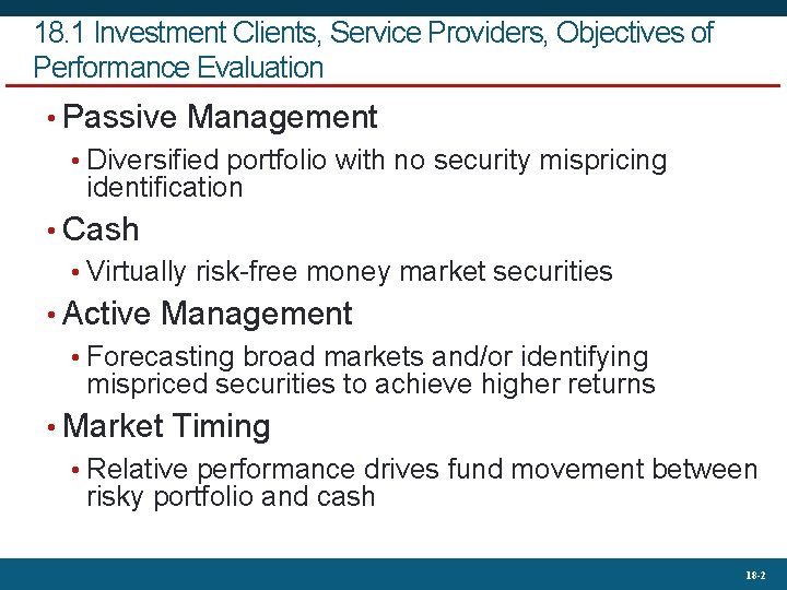 18. 1 Investment Clients, Service Providers, Objectives of Performance Evaluation • Passive Management •