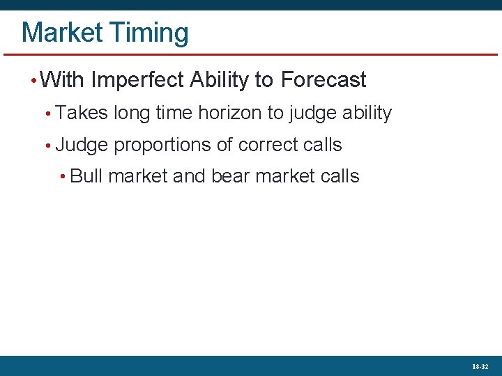 Market Timing • With Imperfect Ability to Forecast • Takes long time horizon to