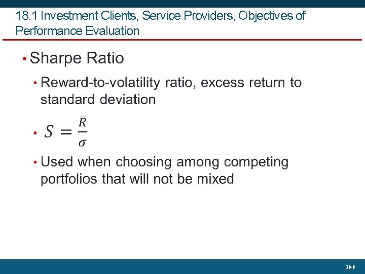 18. 1 Investment Clients, Service Providers, Objectives of Performance Evaluation • 18 -8 