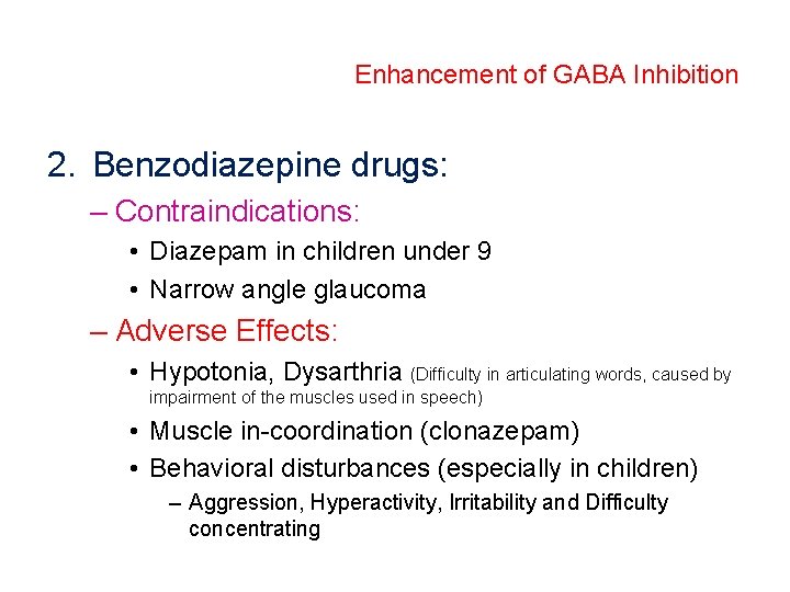 Enhancement of GABA Inhibition 2. Benzodiazepine drugs: – Contraindications: • Diazepam in children under