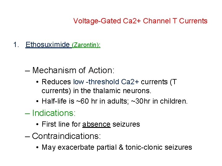 Voltage-Gated Ca 2+ Channel T Currents 1. Ethosuximide (Zarontin): – Mechanism of Action: •