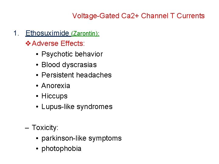 Voltage-Gated Ca 2+ Channel T Currents 1. Ethosuximide (Zarontin): v. Adverse Effects: • Psychotic