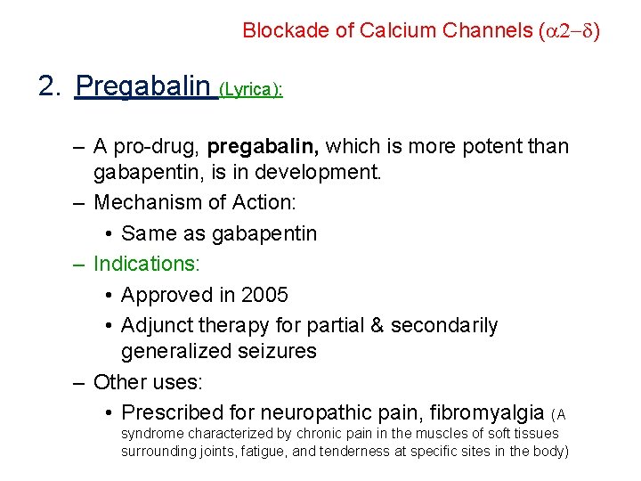 Blockade of Calcium Channels ( ) 2. Pregabalin (Lyrica): – A pro-drug, pregabalin, which