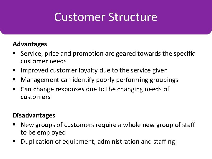 Customer Structure Organisation by Place Advantages § Service, price and promotion are geared towards