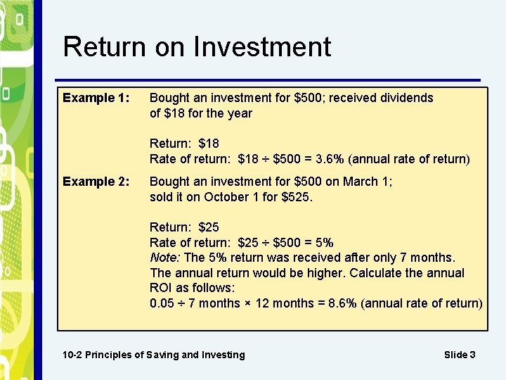 Return on Investment Example 1: Bought an investment for $500; received dividends of $18