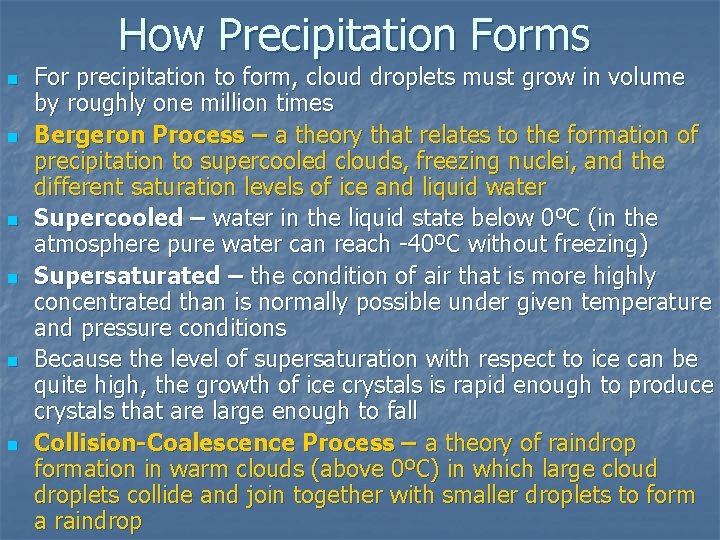 How Precipitation Forms n n n For precipitation to form, cloud droplets must grow