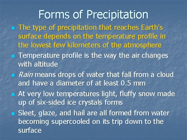 Forms of Precipitation n n The type of precipitation that reaches Earth’s surface depends