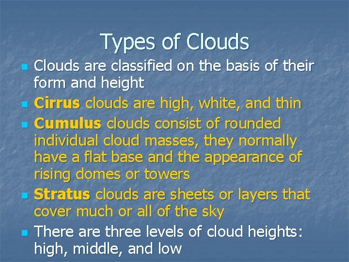 Types of Clouds n n n Clouds are classified on the basis of their