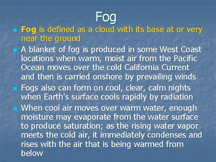 Fog n n Fog is defined as a cloud with its base at or