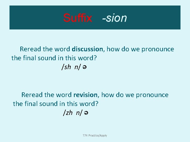 Suffix -sion Reread the word discussion, how do we pronounce the final sound in