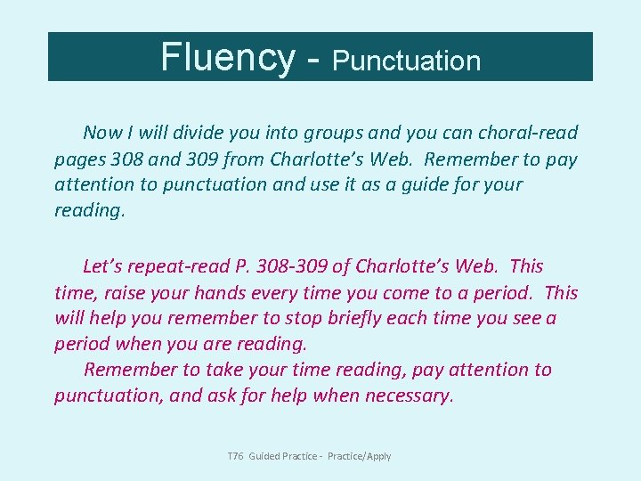 Fluency - Punctuation Now I will divide you into groups and you can choral-read