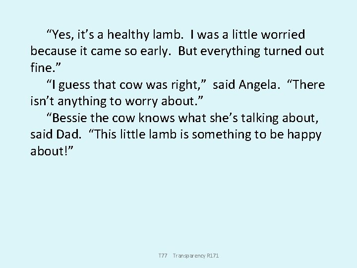 “Yes, it’s a healthy lamb. I was a little worried because it came so