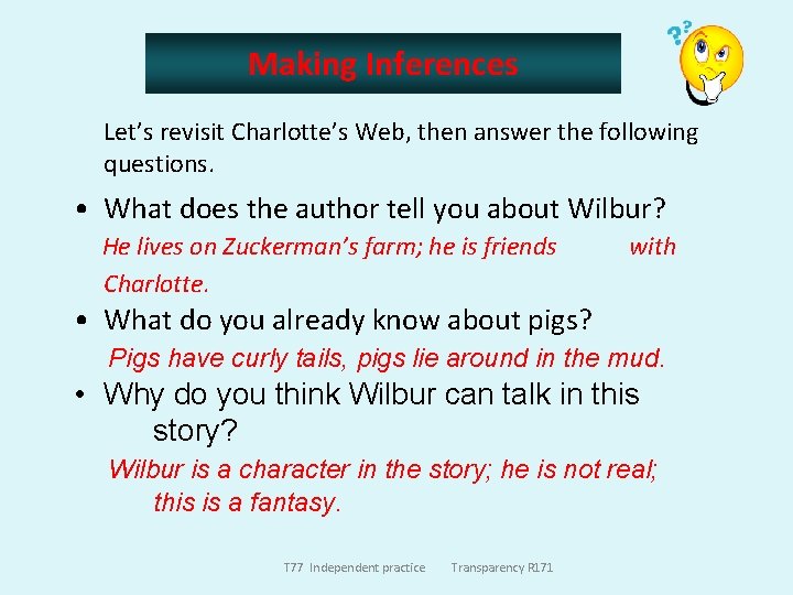 Making Inferences Let’s revisit Charlotte’s Web, then answer the following questions. • What does