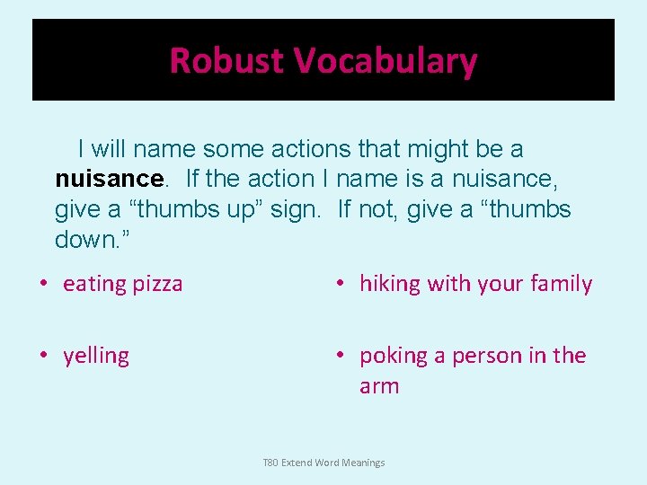 Robust Vocabulary I will name some actions that might be a nuisance. If the