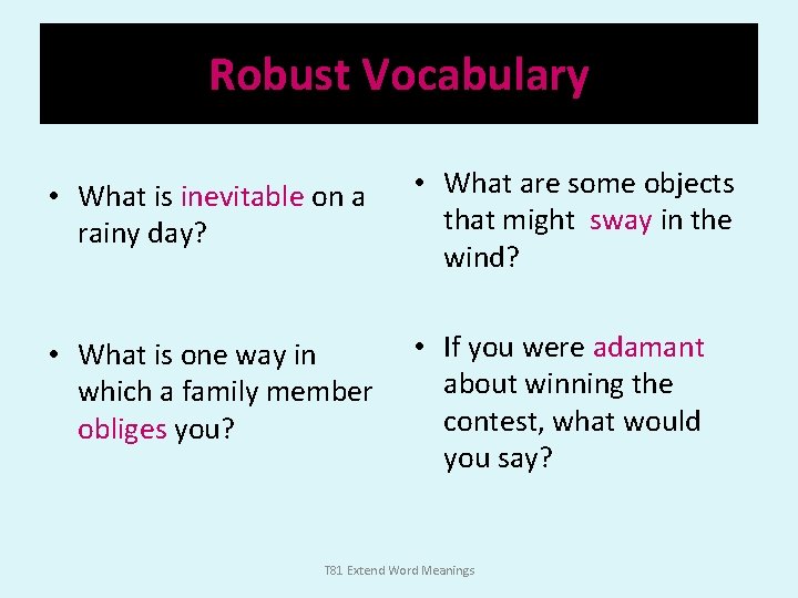 Robust Vocabulary • What is inevitable on a rainy day? • What are some