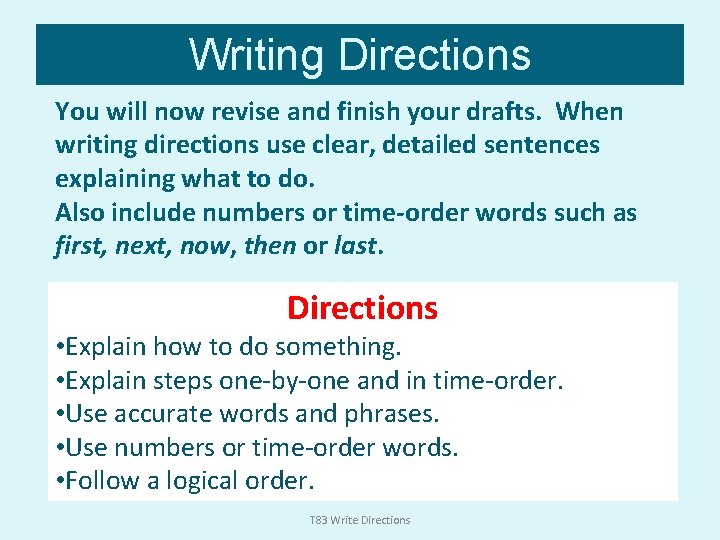 Writing Directions You will now revise and finish your drafts. When writing directions use