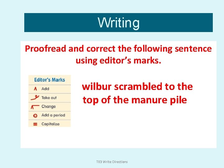 Writing Proofread and correct the following sentence using editor’s marks. wilbur scrambled to the