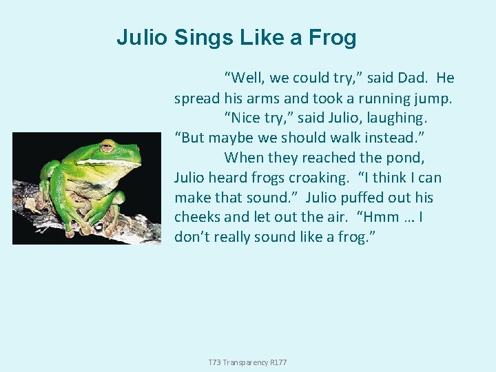 Julio Sings Like a Frog “Well, we could try, ” said Dad. He spread