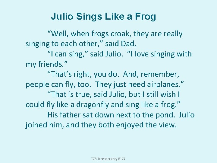 Julio Sings Like a Frog “Well, when frogs croak, they are really singing to