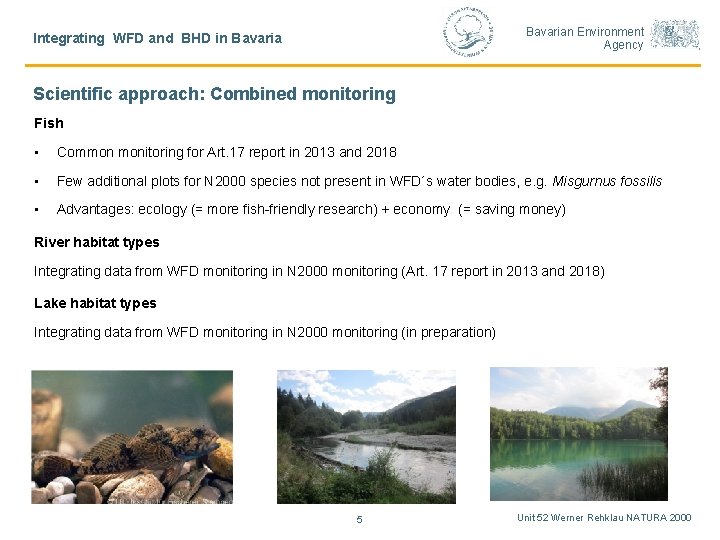 Bavarian Environment Agency Integrating WFD and BHD in Bavaria Scientific approach: Combined monitoring Fish