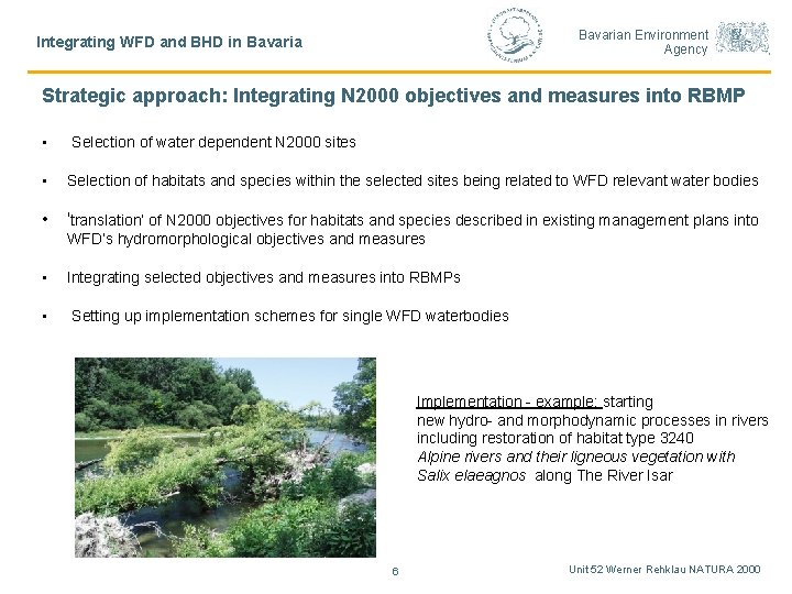 Bavarian Environment Agency Integrating WFD and BHD in Bavaria Strategic approach: Integrating N 2000