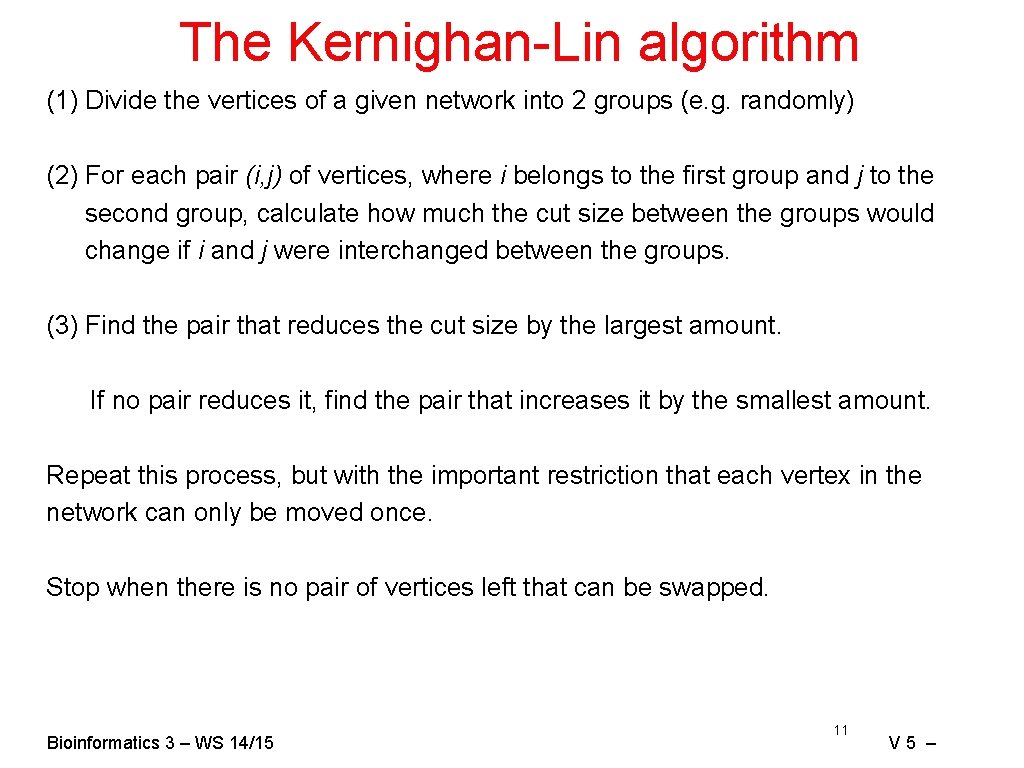 The Kernighan-Lin algorithm (1) Divide the vertices of a given network into 2 groups