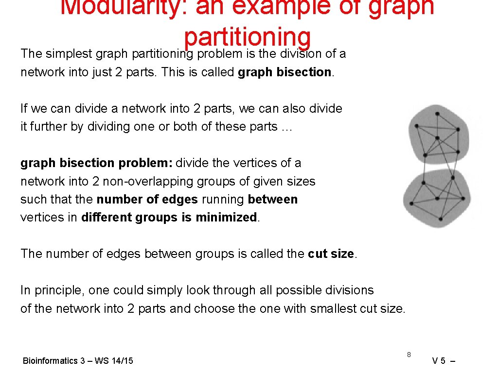 Modularity: an example of graph partitioning The simplest graph partitioning problem is the division