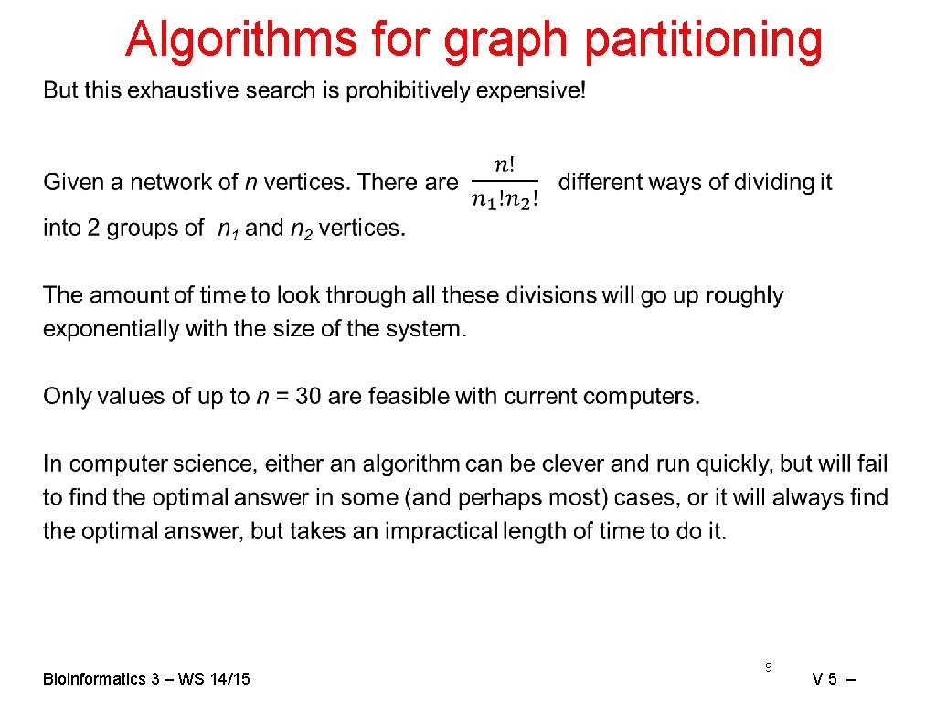 Algorithms for graph partitioning Bioinformatics 3 – WS 14/15 9 V 5 – 