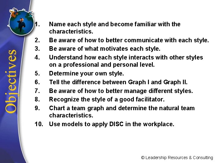Objectives 1. Name each style and become familiar with the characteristics. 2. Be aware