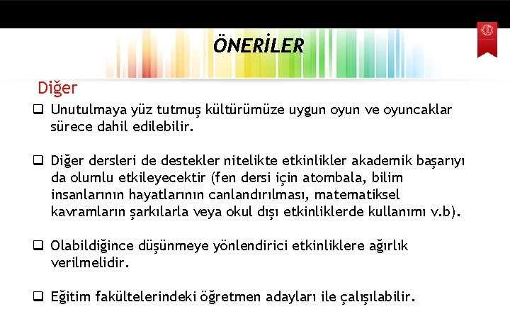 ÖNERİLER Diğer q Unutulmaya yüz tutmuş kültürümüze uygun oyun ve oyuncaklar sürece dahil edilebilir.