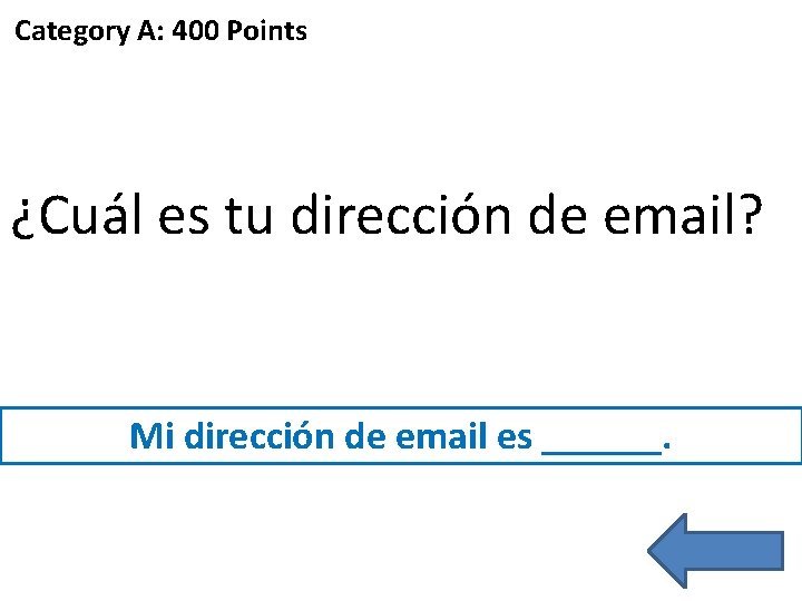 Category A: 400 Points ¿Cuál es tu dirección de email? Mi dirección de email