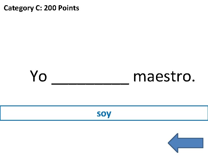 Category C: 200 Points Yo _____ maestro. soy 