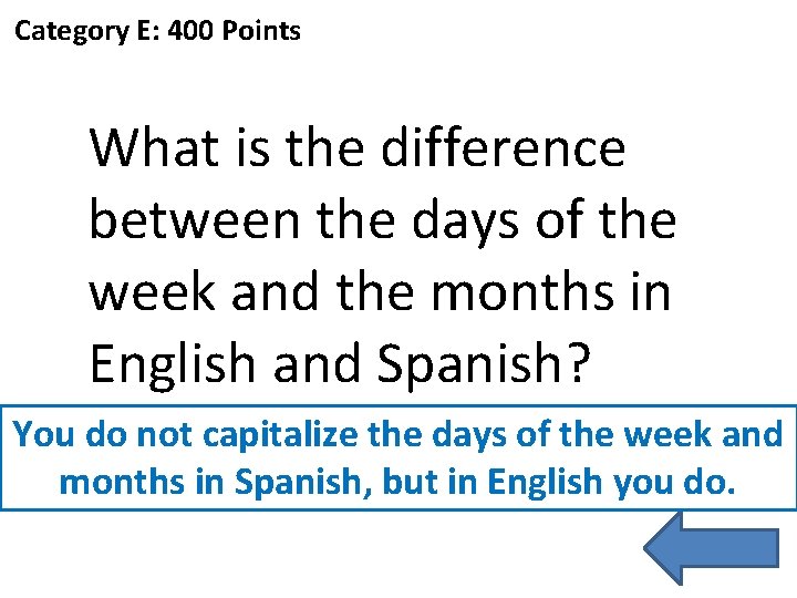 Category E: 400 Points What is the difference between the days of the week