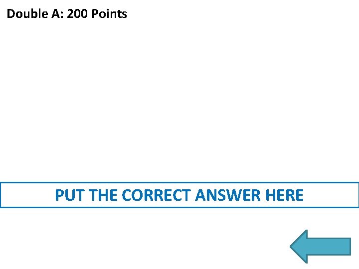 Double A: 200 Points PUT THE CORRECT ANSWER HERE 