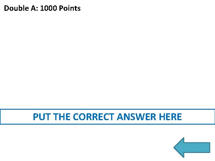 Double A: 1000 Points PUT THE CORRECT ANSWER HERE 