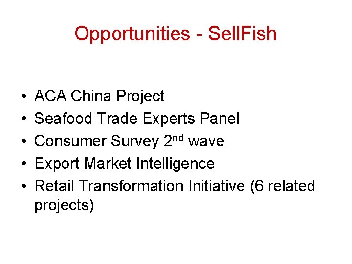 Opportunities - Sell. Fish • • • ACA China Project Seafood Trade Experts Panel