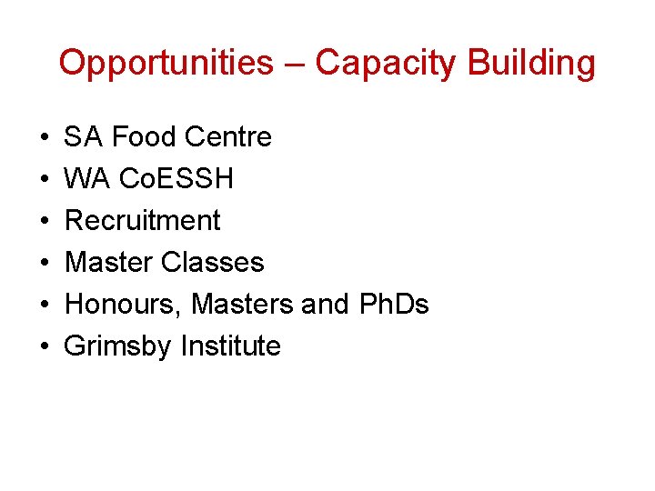 Opportunities – Capacity Building • • • SA Food Centre WA Co. ESSH Recruitment