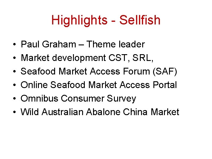 Highlights - Sellfish • • • Paul Graham – Theme leader Market development CST,