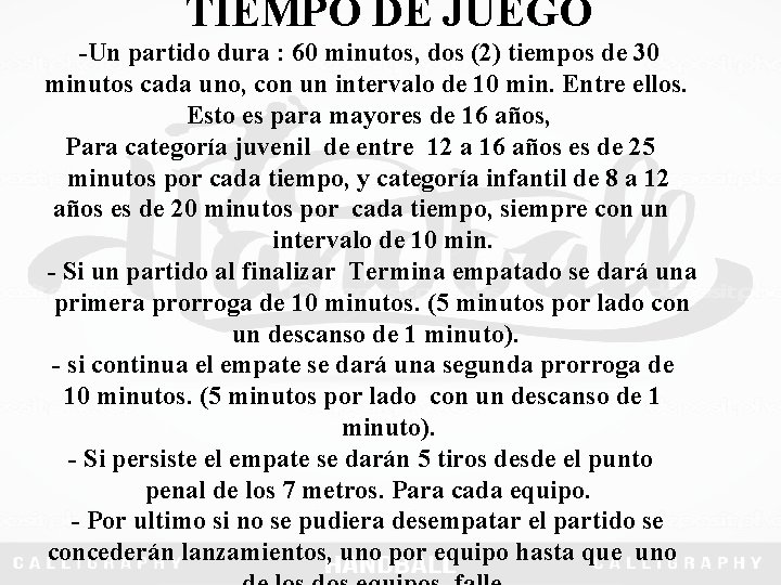 TIEMPO DE JUEGO -Un partido dura : 60 minutos, dos (2) tiempos de 30