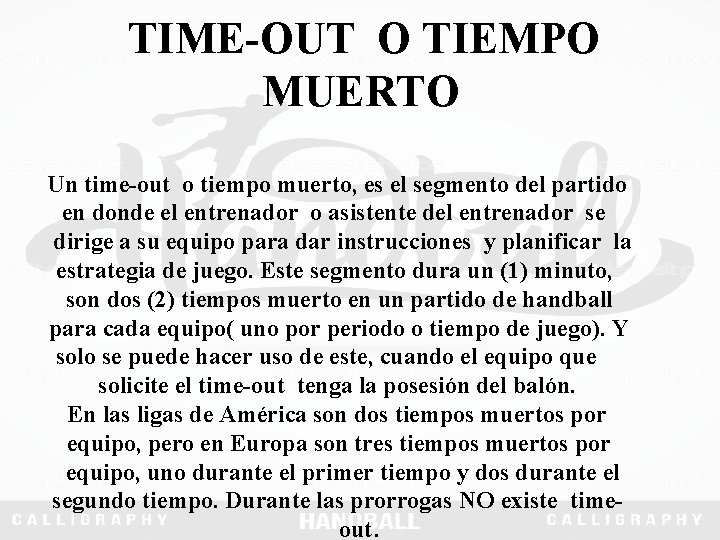 TIME-OUT O TIEMPO MUERTO Un time-out o tiempo muerto, es el segmento del partido