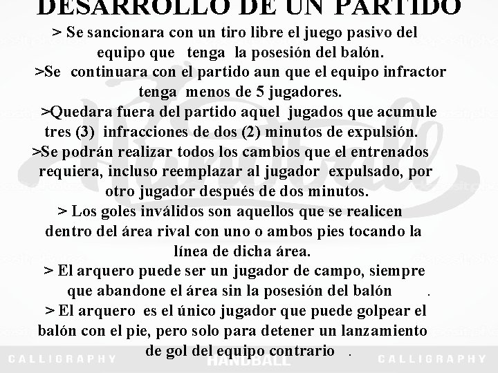 DESARROLLO DE UN PARTIDO > Se sancionara con un tiro libre el juego pasivo