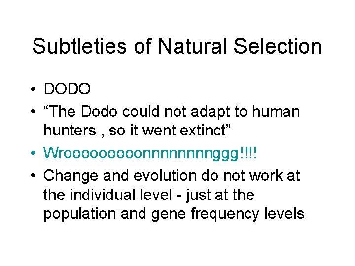Subtleties of Natural Selection • DODO • “The Dodo could not adapt to human