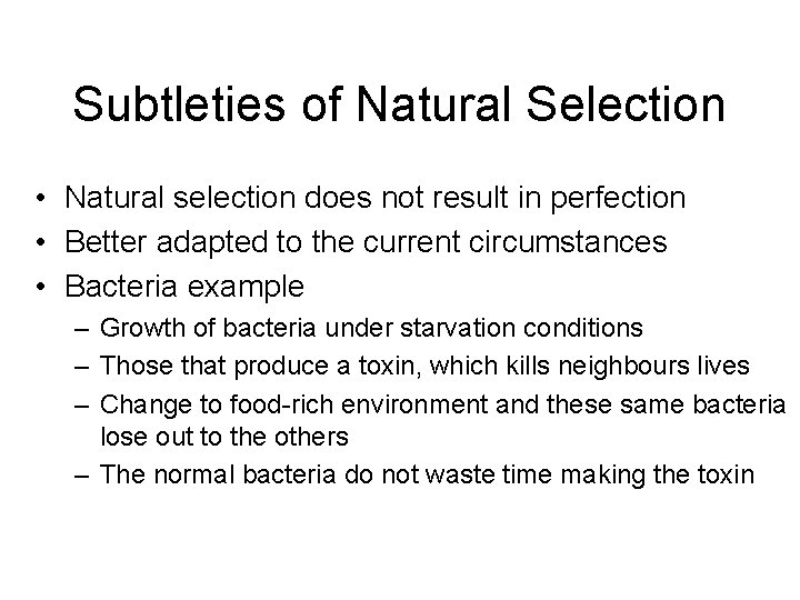 Subtleties of Natural Selection • Natural selection does not result in perfection • Better