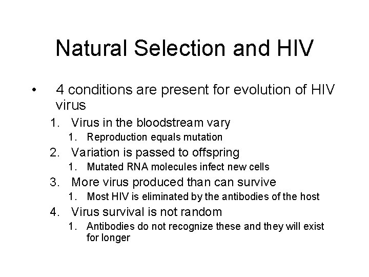 Natural Selection and HIV • 4 conditions are present for evolution of HIV virus