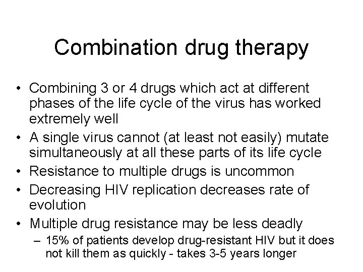 Combination drug therapy • Combining 3 or 4 drugs which act at different phases