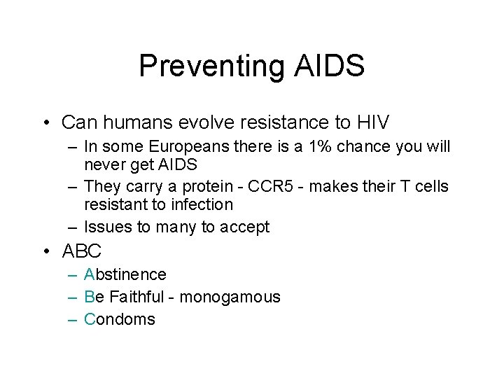 Preventing AIDS • Can humans evolve resistance to HIV – In some Europeans there