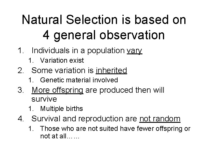 Natural Selection is based on 4 general observation 1. Individuals in a population vary